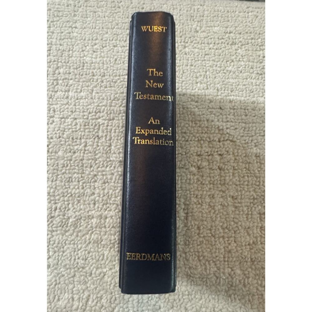 The New Testament Bible An Expanded Translation Wuest Eerdmans